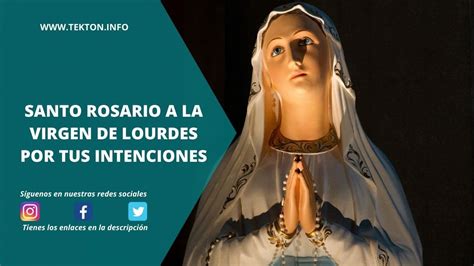 Santo Rosario A La Virgen De Lourdes Por Tus Intenciones 2 De Marzo De