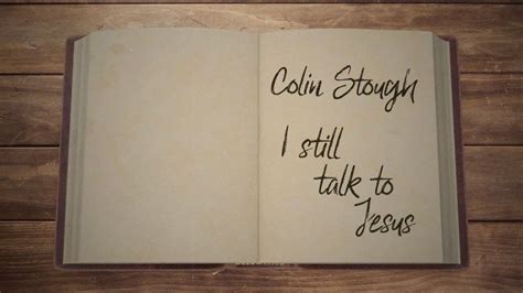 Colin Stough I Still Talk To Jesus Lyric Video Youtube