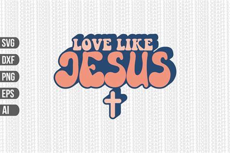 Love Like Jesus Svg Graphic By Craft Store Creative Fabrica