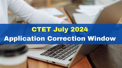 CTET July 2024 Application Correction Facility Begins At Ctet Nic In