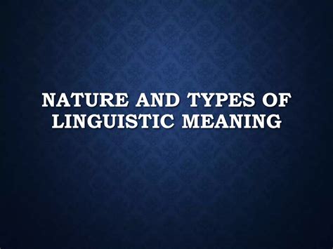 Nature And Types Of Linguistic Meaningppt