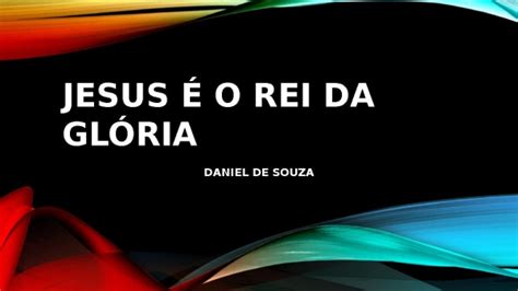 JESUS É O REI DA GLÓRIA Slide Gospel