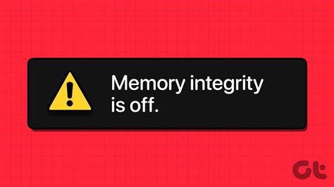 9 Ways To Fix Memory Integrity Is Off Error On Windows 11 10 Guiding Tech