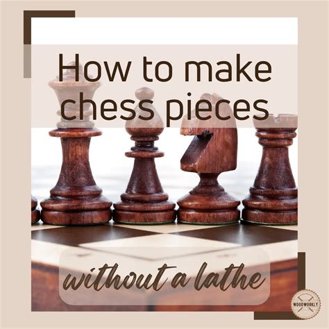 How To Make Wooden Chess Pieces Without A Lathe? - WoodWorkly