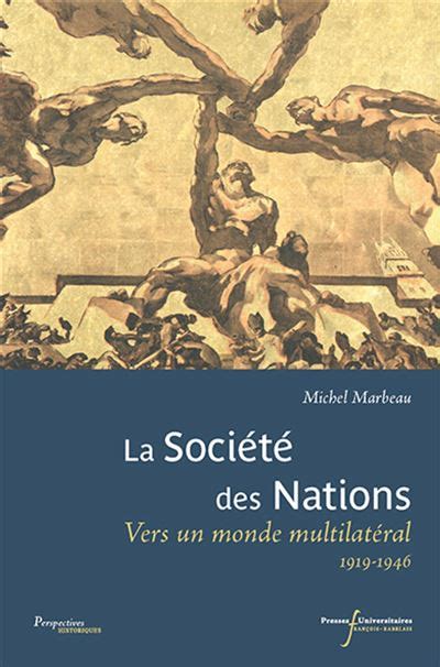 La société des Nations Vers un monde multilatéral 1919 1946 broché