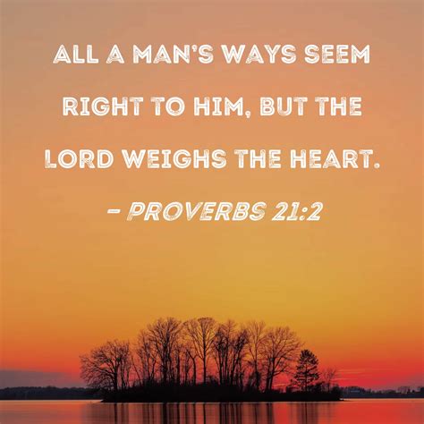 Proverbs All A Man S Ways Seem Right To Him But The Lord Weighs Hot