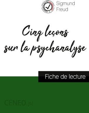 Cinq Le Ons Sur La Psychanalyse De Freud Fiche De Lecture Et Analyse