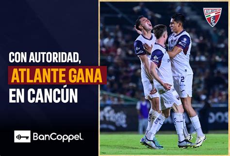 Con Autoridad Atlante Gana En Canc N Atlante Fc