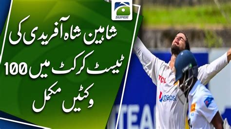 Pak Vs Sl Shaheen Shah Afridi Bags 100th Test Wicket Youtube