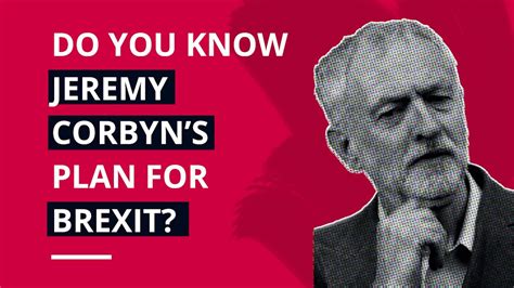 Do You Know Jeremy Corbyn S Plan For Brexit Youtube