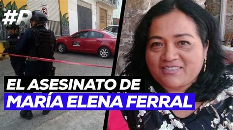 María Elena Ferral La Periodista Asesinada En Papantla Veracruz Youtube