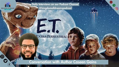 Caseen Gains Talk Et The Extra Terrestrial Ultimate Visual History