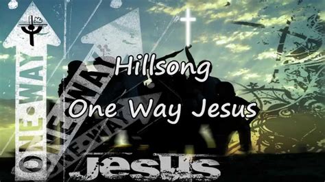 Hillsong One Way Jesus With Lyrics Youtube