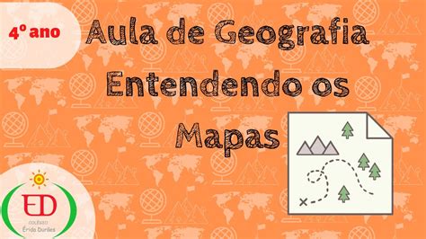 Aula de Geografia 4º ano Entendendo os Mapas Professora Cecília