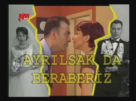 Ayr Lsak Da Beraberiz Izle Ayr Lsak Da Beraberiz Konusu Ve Oyuncular