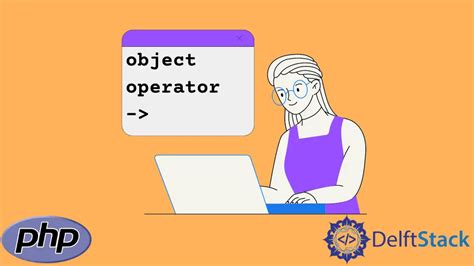 Object Operator In Php Delft Stack