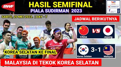 Hasil Semifinal Sudirman Cup Hari Ini Malaysia Tersingkir