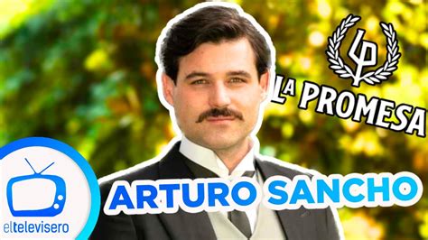 Arturo Sancho Protagonista De LA PROMESA YouTube