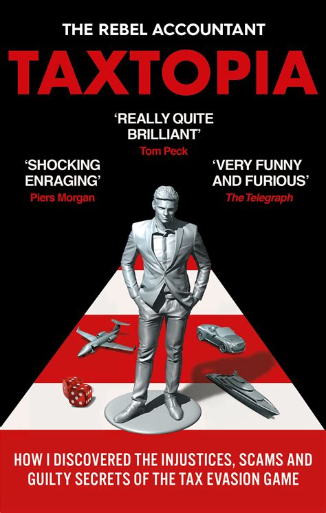 TAXTOPIA: How I Discovered the Injustices, Scams and Guilty Secrets of