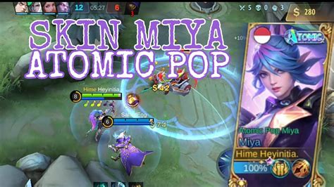 Miya Skin Atomic Pop Gameplay Bikin Musuh Ketar Ketir Youtube