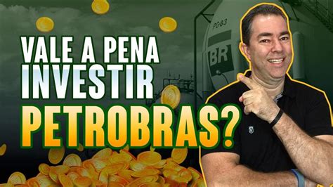 Altos Dividendos Vale A Pena Investir Na Petrobras Petr Youtube