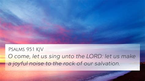 Psalms 95:1 KJV 4K Wallpaper - O come, let us sing unto the LORD: let ...