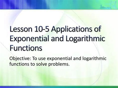 PPT - Lesson 10-5 Applications of Exponential and Logarithmic Functions ...