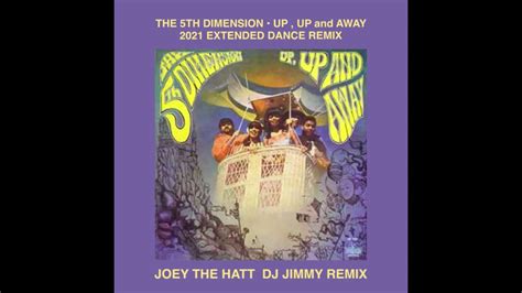 The Fifth Dimension Up Up And Away Joey The Hatt Dj Jimmy 2021 Extended