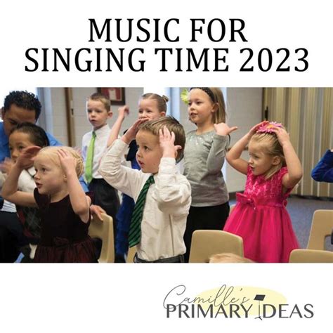 Music For Singing Time 2023 Singing Time Ideas LDS Camille S