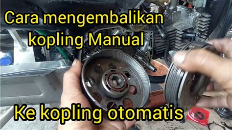 Cara Mengembalikan Kopling Manual Ke Kopling Otomatis Rakit Kopling