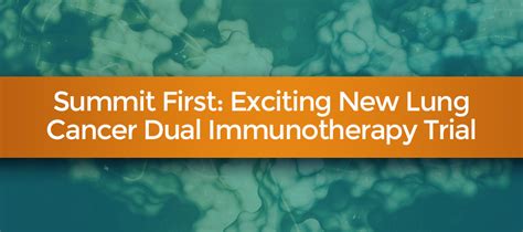 Summit First to Offer Exciting New Lung Cancer Immunotherapy Trials