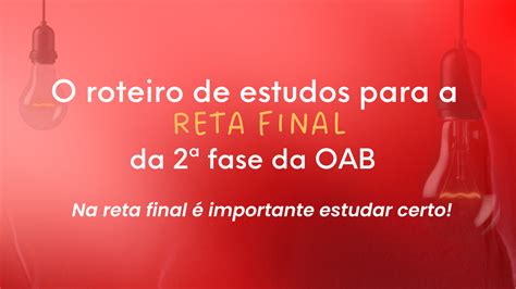 O roteiro de estudos para a reta final da 2ª fase da OAB Blog Exame