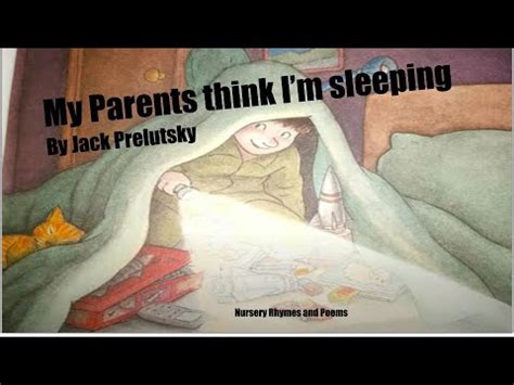 Jack Prelutsky Poem My Parents Think I M Sleeping Youtube