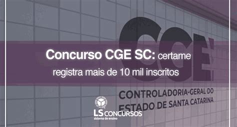 Concurso Cge Sc Certame Registra Mais De 10 Mil Inscritos Ls Ensino