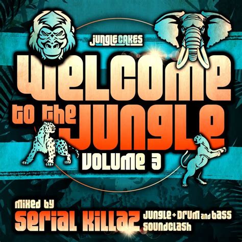 Welcome To The Jungle Vol The Ultimate Jungle Cakes Drum Bass