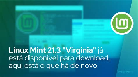 Linux Mint 21 3 Virginia já está disponível para download aqui está