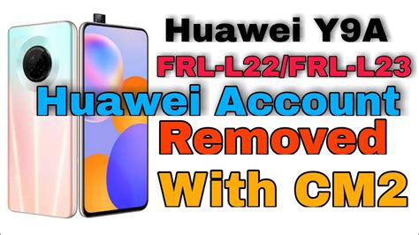 Huawei Y9A FRL L22 MT6768 Huawei ID Bypass With Great CM2 Tool YouTube