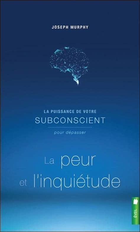 La Puissance De Votre Subconscient Pour D Passer La Peur Et L