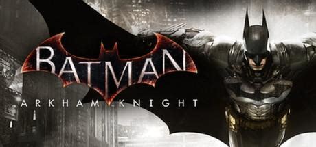 Batman Arkham Knight System Requirements System Requirements