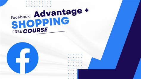 Facebook Advantage Plus Shopping Kickstart Free Course