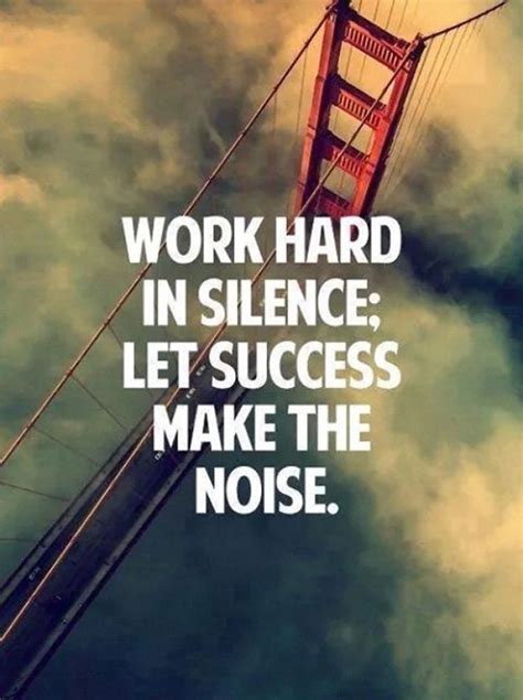 Work Hard In Silence Let Your Success Make The Noise Buz