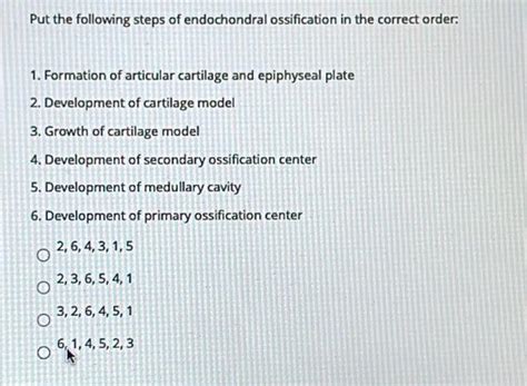 Solved Put The Following Steps Of Endochondral Ossification