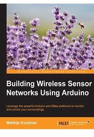 Building Wireless Sensor Networks Using Arduino Coderprog