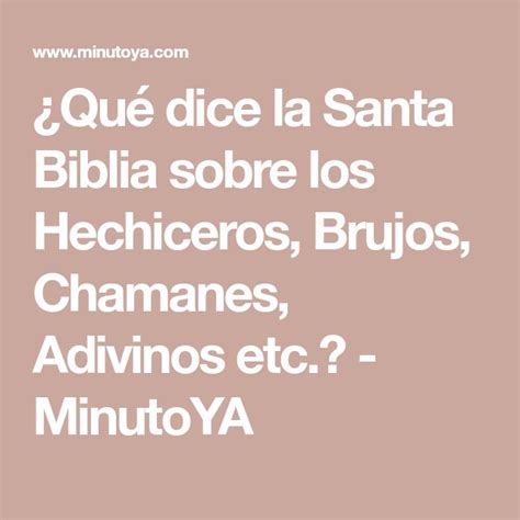 Qué dice la Santa Biblia sobre los Hechiceros Brujos Chamanes