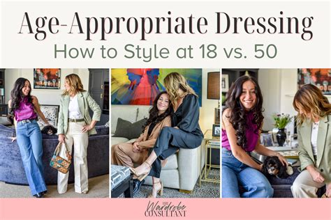 Age Appropriate Dressing How To Style At 18 Vs 50 — The Wardrobe