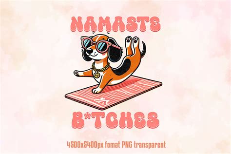 Namaste B*tches, Funny Yoga PNG Graphic by Retro Sun · Creative Fabrica