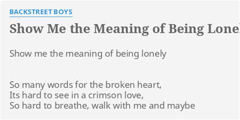 "SHOW ME THE MEANING OF BEING LONELY (LIVE)" LYRICS by BACKSTREET BOYS: Show me the meaning...