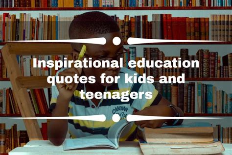 100+ inspirational education quotes for kids and teenagers - Legit.ng