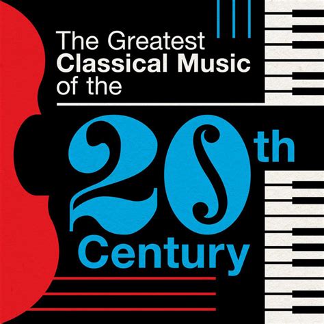 The Greatest Classical Music Of The 20th Century Compilation By Various Artists Spotify