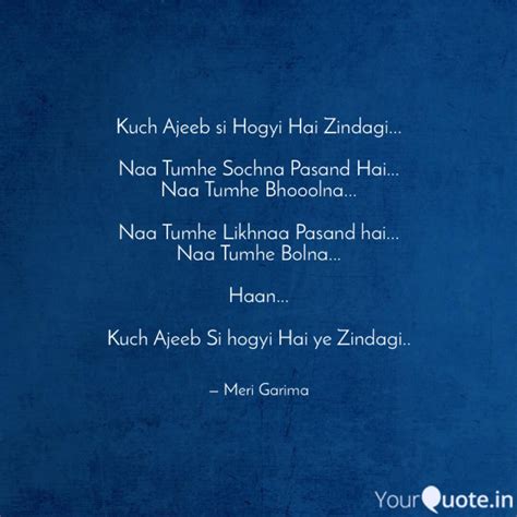 Kuch Ajeeb Si Hogyi Hai Z Quotes Writings By Garima Pandey